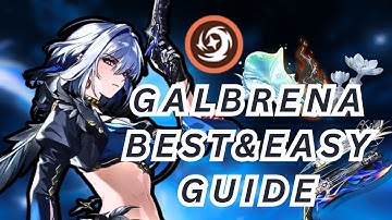 GALBRENA FULL GUIDE !!! Best Build, Echo Set, Weapons & Gameplay