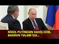 Babayan: Nikol Putindən xahiş edib, Bakının tələbi isə…