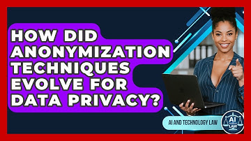 How Did Anonymization Techniques Evolve For Data Privacy? - AI and Technology Law