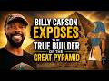 Billy Carson Exposes the True Builder Of the Great Pyramid