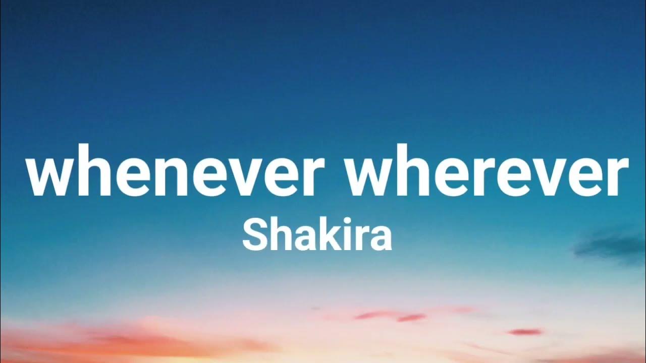 shakira – whenever wherever (lyrics) - YouTube