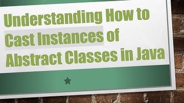 Understanding How to Cast Instances of Abstract Classes in Java