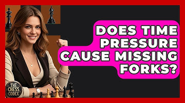 Does Time Pressure Cause Missing Forks? - The Chess Codex