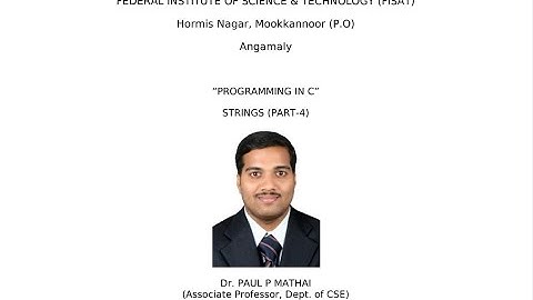STRINGS IN C (PART-4) EST 102 Programming in C (KTU) - Dr. Paul P Mathai, Associate Professor, FISAT
