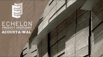 Echelon Product Spotlight: Acousta-Wal