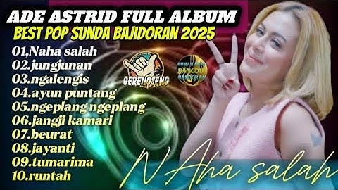 ADE ASTRID × GERENGSENG TEAM – NAHA SALAH Lagu Viral || Pop Sunda Bajidoran 2025