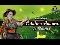 Catalina Huanca: La Filántropa #Heroicas #Podcast