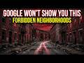 Google Maps Hides These Neighborhoods (Here's Why)