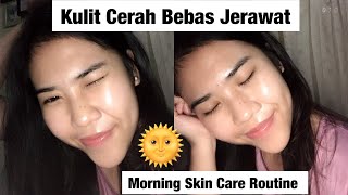 My Morning Skin Care Routine 2019 | Skincare Untuk Kulit Berjerawat