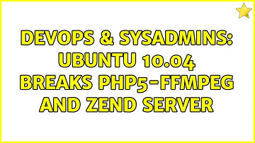 DevOps & SysAdmins: Ubuntu 10.04 breaks php5-ffmpeg and zend server