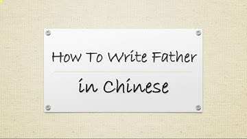 How To Write Father in Chinese｜Let