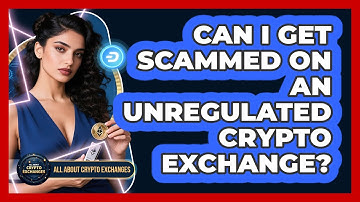 Can I Get Scammed On An Unregulated Crypto Exchange?