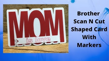 Brother Scan N Cut | Shaped Card With Markers
