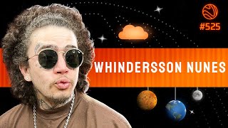 WHINDERSSON NUNES - Venus Podcast #525