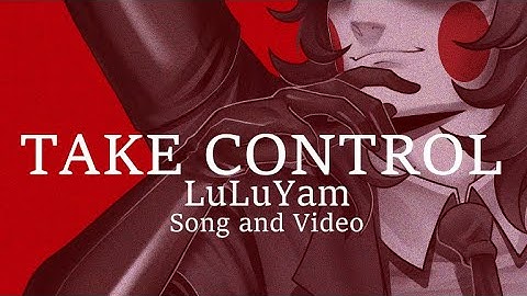 TAKE CONTROL [Explicit Lyrics] - LuLuYam Official Song and Visualizer
