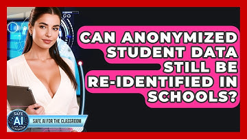 Can Anonymized Student Data Still Be Re-identified In Schools? - Safe AI for The Classroom