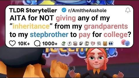 AITA for not giving any of my inheritance from my grandparents to my stepbrother to pay for college?