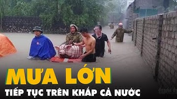 Mưa lớn tiếp tục trên khắp cả nước
