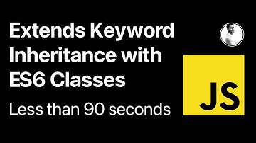Extends Keyword, Inheritance Between ES6 Classes || Less than 90 seconds