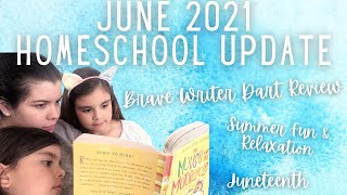 SUMMER HOMESCHOOL MONTHLY UPDATE | JUNE 2021 | BRAVE WRITER DART REVIEW | FAMILY FUN | HANDWRITING