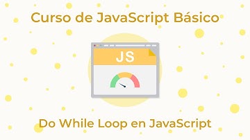 Curso de JavaScript Básico - 23. Do While Loop en JavaScript