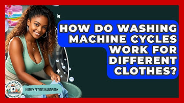 How Do Washing Machine Cycles Work For Different Clothes? - Homekeeping Handbook