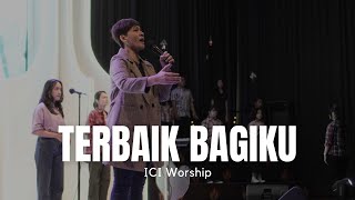 Terbaik Bagiku (ICI Worship)