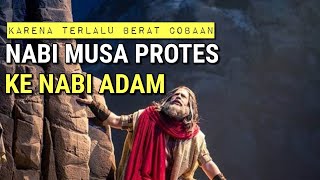 Kisah Nabi Musa PROTES ke Nabi Adam, Karena beratnya Cobaan