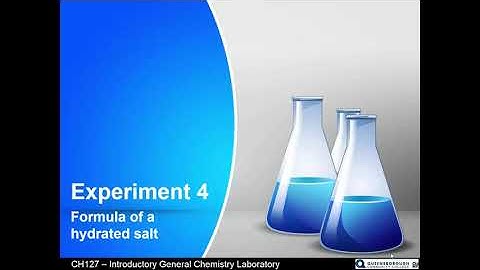 CH127 - Experiment 4 - Formula of a hydrated salt - Pre-lab lecture video