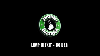 LIMP BIZKIT  -   BOILER ( DRUMLESS )