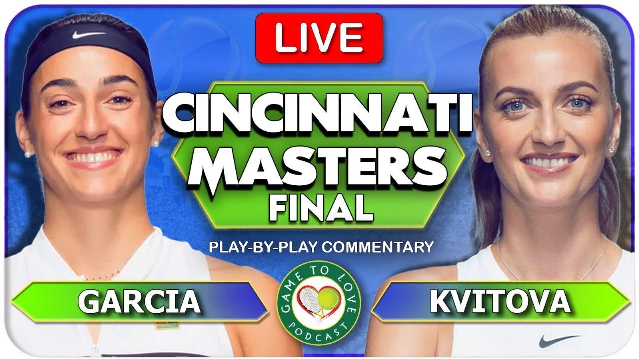 KVITOVA vs GARCIA Cincinnati Masters 2022 Final LIVE Tennis Play-By-Play GTL Stream