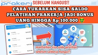 Sebelum hangus! SEGERA TUKARKAN SISA SALDO PELATIHAN PRAKERJA JADI CASHBACK UANG 100 RIBU