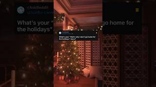Why don’t you go back home for the holidays? #reddit #askreddit #storytime #fyp #holidays #christmas