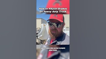 How to properly Adjust brakes on a heavy duty truck and trailer