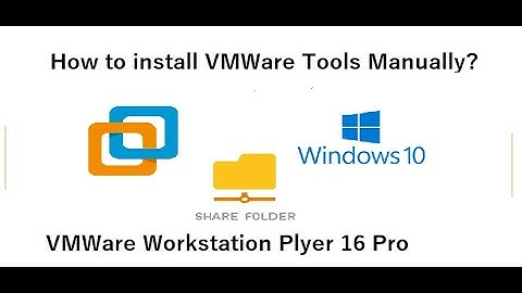 How to install VMWare tools manually on VMWare Workstation 16 Pro in 2021 on Windows 10