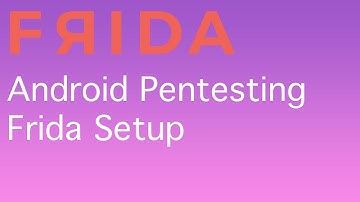 Android Pentesting: Setting up Frida like a Pro!