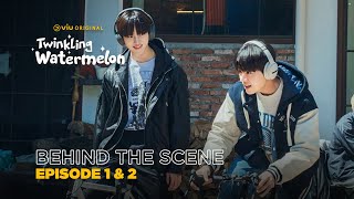 Twinkling Watermelon | Behind The Scene EP01 & EP02 | Ryeo Un, Seol In Ah, Choi Hyun Wook