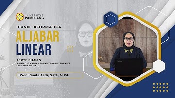 PRODI TEKNIK INFORMATIKA S-1 ALJABAR LINEAR PERTEMUAN 5 TRANSPOSE MATRIKS