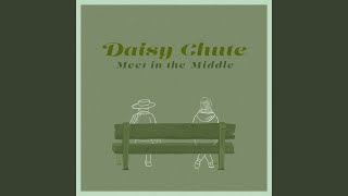 Video thumbnail of "Daisy Chute - Meet In The Middle"