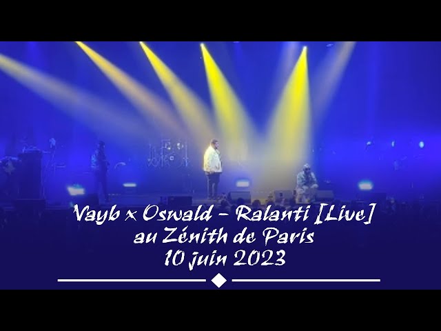 VAYB X OSWALD – RALANTI [LIVE] AU ZÉNITH DE PARIS | 10 JUIN 2023 class=