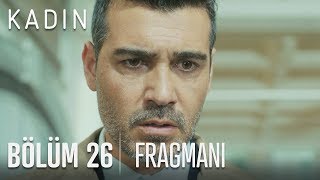 Kadın 26. Bölüm Fragmanı
