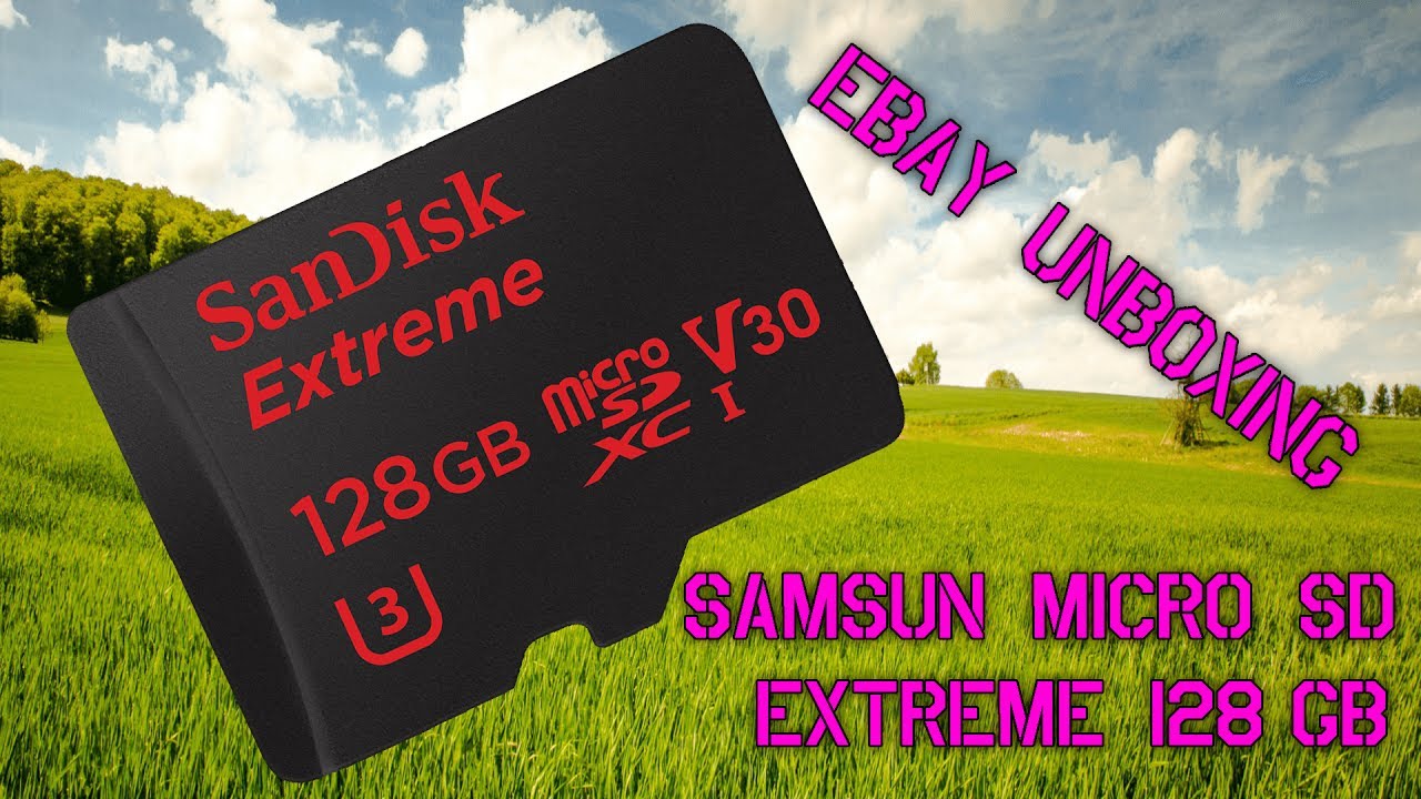 Ebay Unboxing - Samsung Extreme Micro SD 128 Gb Class10 U3 v30 standard