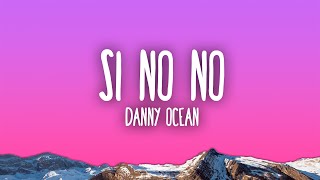 Danny Ocean - Si No No