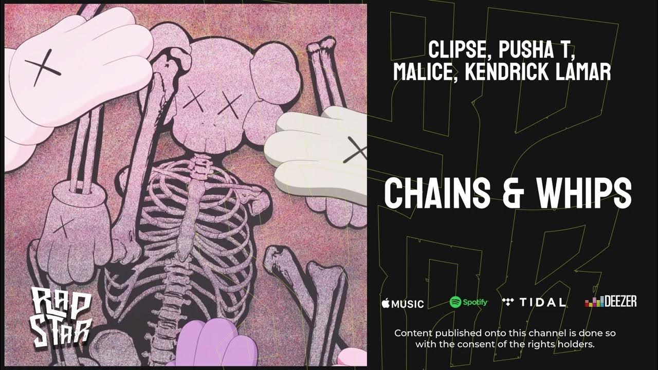 Clipse, Pusha T, Malice & Kendrick Lamar — "Chains & Whips" Clipse, Pusha T, Malice & Kendrick Lamar — "Chains & Whips"