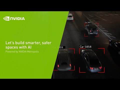 Let's Build Smarter, Safer Spaces with NVIDIA Metropolis
