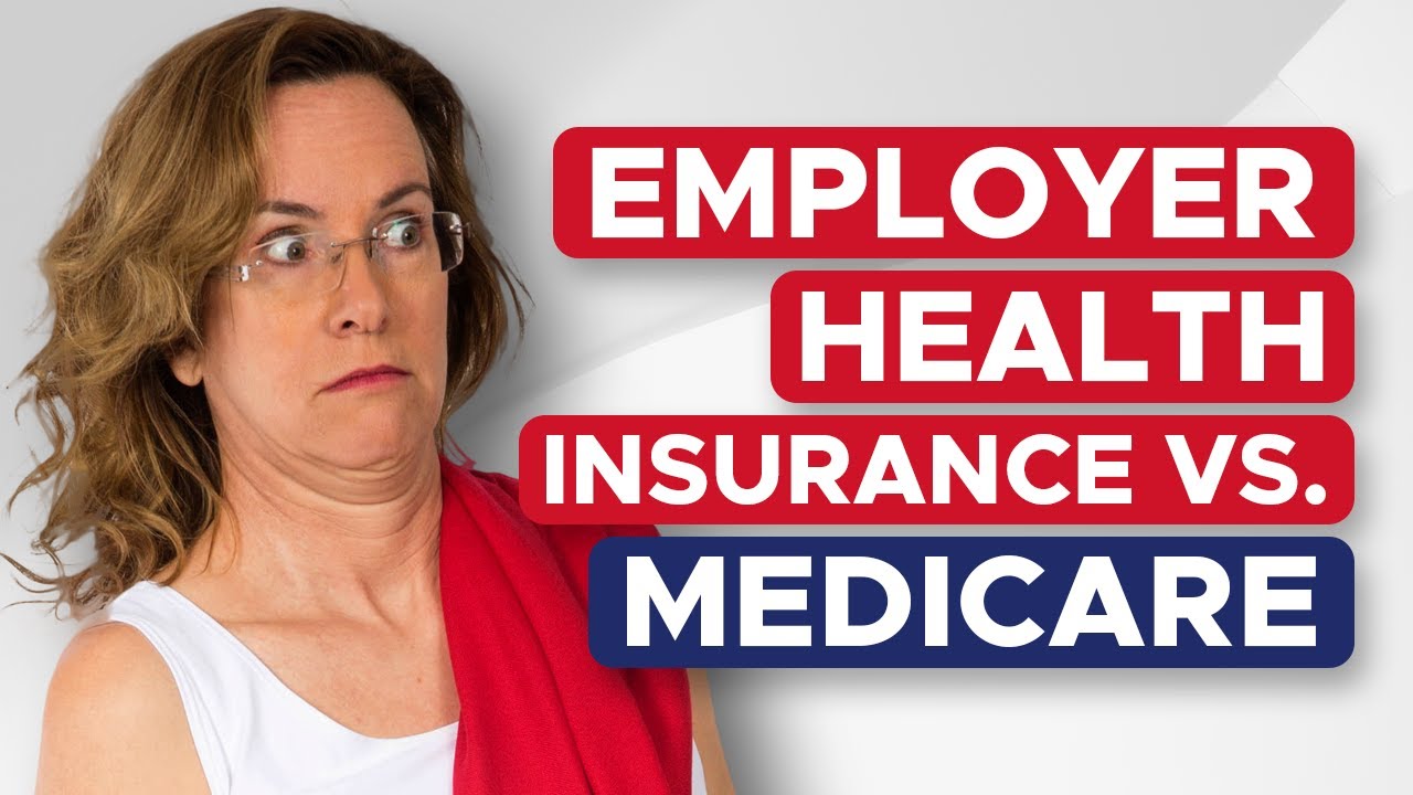 Is My Employer Group Health Insurance Better Than Medicare YouTube Is My Employer Group Health Insurance Better Than Medicare YouTube