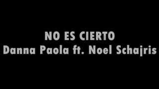 No es cierto - Danna Paola ft. Noel Schajris (LETRA)