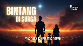 🎶 Bintang di Surga (Epic Rock Cinematic Cover) | Visual Bandung Lautan Api 1946