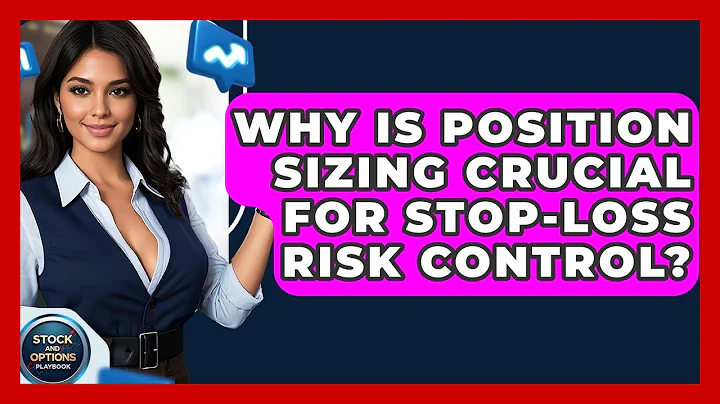 Why Is Position Sizing Crucial For Stop-loss Risk Control? - Stock and Options Playbook