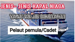 ⚓ JENIS-JENIS KAPAL NIAGA YANG WAJIB DIKETAHUI OLEH PELAUT PEMULA/CADET ⚓ #pelautindonesia